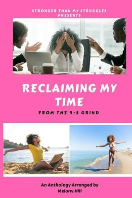 Reclaiming My Time from the 9-5 Grind by Collins, Myesha Monique