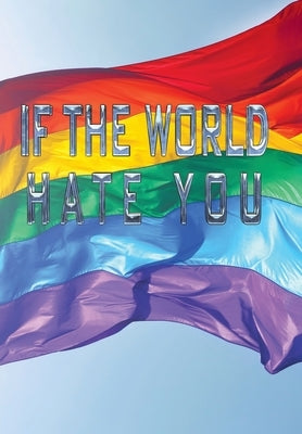 If the World Hate You by Anonymous