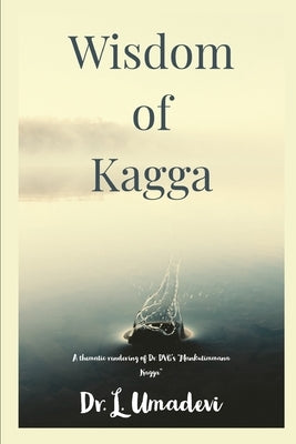Wisdom of Kagga: Thematic rendition of DVG's Mankutimmana Kagga by L, Umadevi