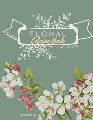 Floral Coloring Book: Floral Coloring Book for Adults: Floral Coloring Book ForAdults 32 pages in 8.5 x 11 format by Store, Ananda