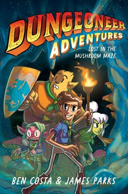 Dungeoneer Adventures 1: Lost in the Mushroom Maze by Costa, Ben