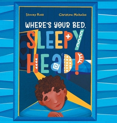 Where's your bed, sleepyhead? by Ross, Stacey