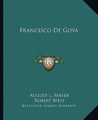 Francisco De Goya by Mayer, August L.