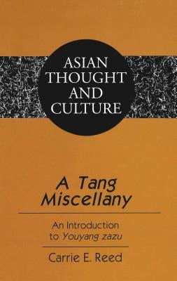 A Tang Miscellany: An Introduction to "Youyang zazu" by Wawrytko, Sandra a.