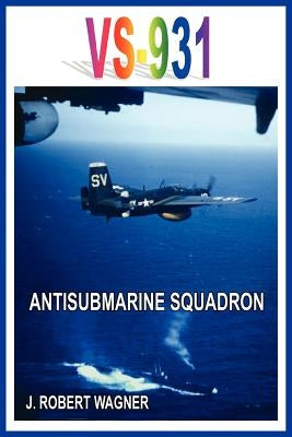 Vs-931 Antisubmarine Squadron by Wagner, J. Robert