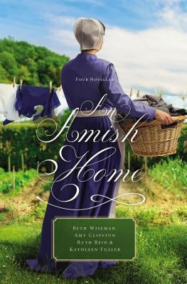 An Amish Home: Four Novellas by Wiseman, Beth