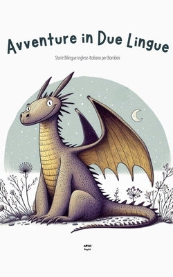 Avventure in Due Lingue: Storie Bilingue Inglese-Italiano per Bambini by English, Artici