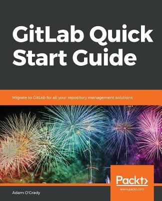 GitLab Quick Start Guide by O'Grady, Adam