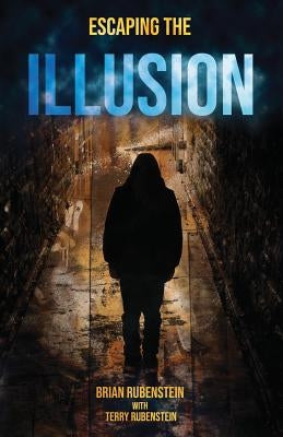 Escaping The ILLUSION by Rubenstein, Brian