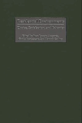 Residential Environments: Choice, Satisfaction, and Behavior by Aragones, Juan I.