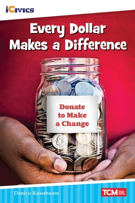 Every Dollar Makes a Difference by Kassebaum, Danica