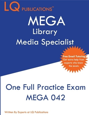 MEGA Library Media Specialist: One Full Practice Exam - 2020 Exam Questions - Free Online Tutoring by Publications, Lq