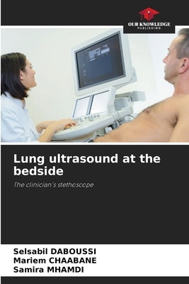 Lung ultrasound at the bedside by Daboussi, Selsabil