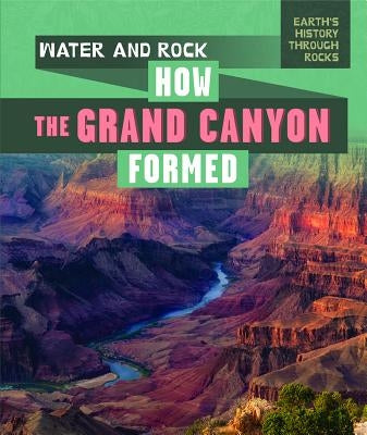 Water and Rock: How the Grand Canyon Formed by Emminizer, Theresa