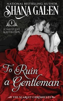To Ruin a Gentleman by Galen, Shana