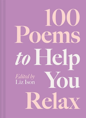 100 Poems to Help You Relax by Ison, Liz