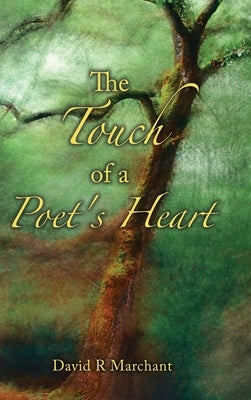 The Touch of a Poet's Heart by Marchant, David R.
