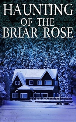 The Haunting of The Briar Rose by Finn, Skylar