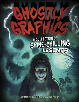 Ghostly Graphics: A Collection of Spine-Chilling Legends by Hoena, Blake