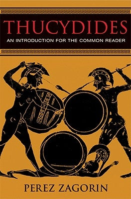 Thucydides: An Introduction for the Common Reader by Zagorin, Perez