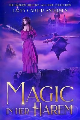 Magic in Her Harem: A Fantasy Reverse Harem Romance by Andersen, Lacey Carter