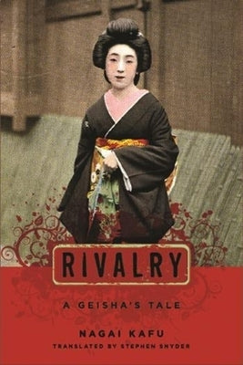 Rivalry: A Geisha's Tale by Nagai, Kafū