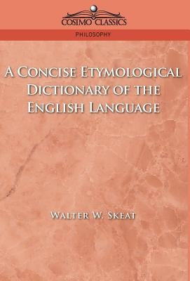 A Concise Etymological Dictionary of the English Language by Skeat, Walter W.