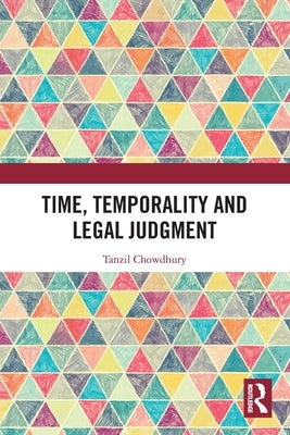 Time, Temporality and Legal Judgment by Chowdhury, Tanzil