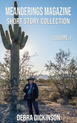 Meanderings Magazine Short Story Collection by Dickinson, Debra