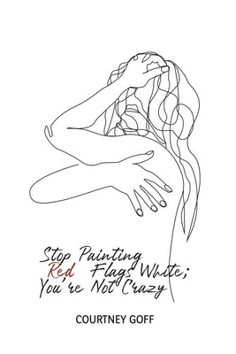 Stop Painting Red Flags White; You're Not Crazy by Anjana, Pawan