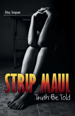 Strip Maul: Truth Be Told by Grayson, Eliza