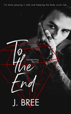 To the End: Hannaford Prep Year Four by Bree, J.