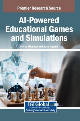AI-Powered Educational Games and Simulations by Munawar, Saima