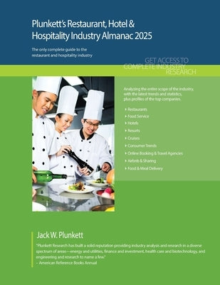 Plunkett's Restaurant, Hotel & Hospitality Industry Almanac 2025: Restaurant, Hotel & Hospitality Industry Market Research, Statistics, Trends and Lea by Plunkett, Jack W.
