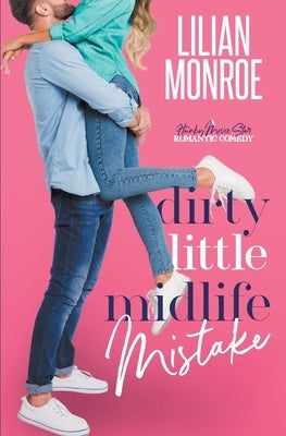 Dirty Little Midlife Mistake by Monroe, Lilian