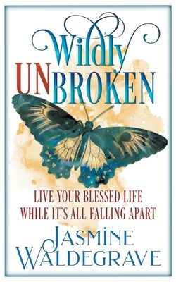 Wildly Unbroken by Waldegrave, Jasmine