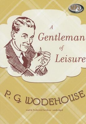 A Gentleman of Leisure by Wodehouse, P. G.
