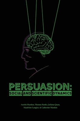 Persuasion: Social and Scientific Dynamics by Mardon, Austin