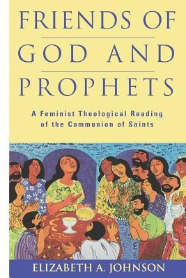 Friends of God and Prophets by Johnson, Elizabeth A.