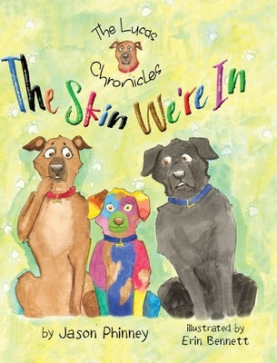 The Lucas Chronicles: The Skin We're In by Phinney, Jason