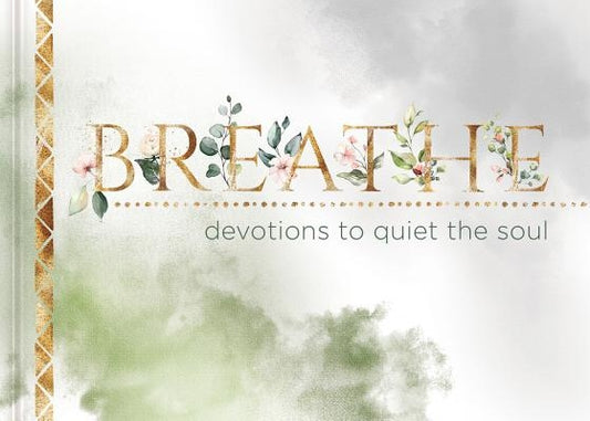 Breathe: Devotions to Quiet the Soul by Ellie Claire
