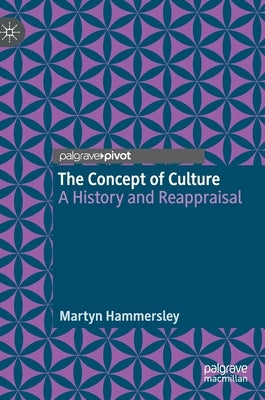 The Concept of Culture: A History and Reappraisal by Hammersley, Martyn