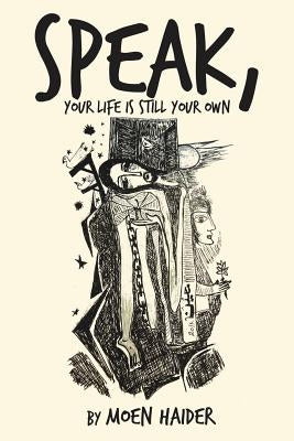 Speak, Your Life is Still Your Own by Haider, Moen