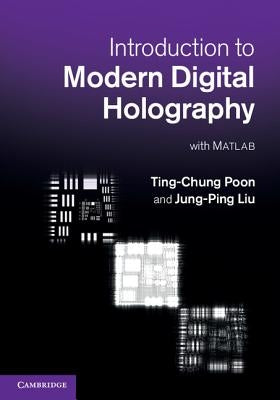 Introduction to Modern Digital Holography: With MATLAB by Poon, Ting-Chung