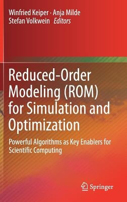 Reduced-Order Modeling (Rom) for Simulation and Optimization: Powerful Algorithms as Key Enablers for Scientific Computing by Keiper, Winfried