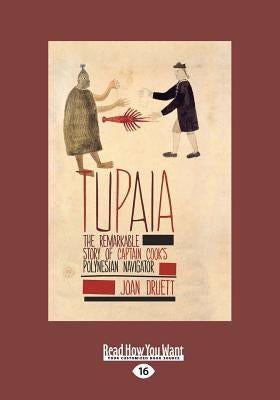 Tupaia: The Remarkable Story Of Captain Cook's Polynesian Navigator (Large Print 16pt) by Druett, Joan