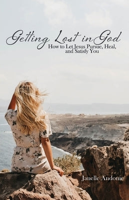 Getting Lost in God by Andonie, Janelle M.