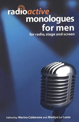 Radioactive Monologues for Men by Conte, Marilyn Le