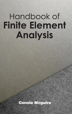 Handbook of Finite Element Analysis by McGuire, Connie