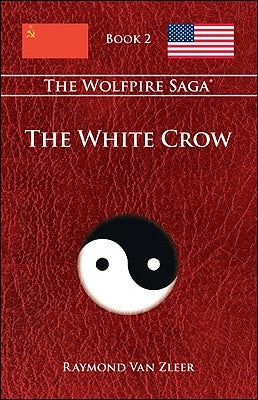 The White Crow: The Wolfpire Saga; Book 2 by Van Zleer, Raymond